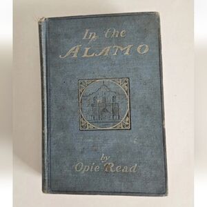 In the Alamo Opie Read 1900 Antique Hardcover Book